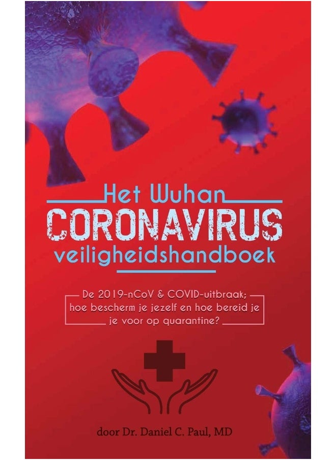 Het Wuhan coronavirus veiligheidshandboek: De 2019-nCoV & COVID-uitbraak; hoe bescherm je jezelf en hoe bereid je je voor op quarantine? 