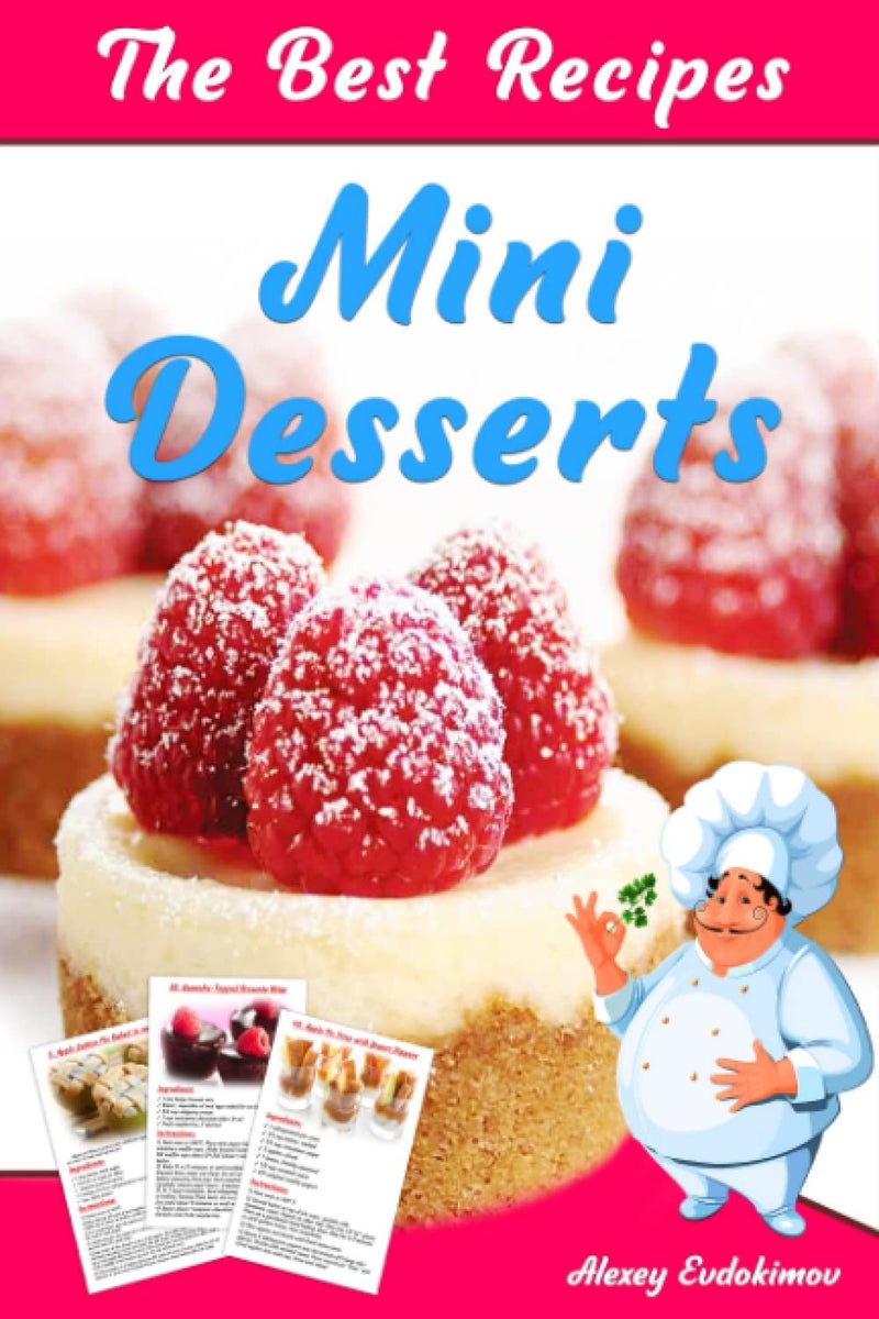 The Best Mini Desserts Recipes: All Recipes with Color Pictures & Easy Instructions. Simple Cookbook with 40 Small and Very Delicious Chocolate, Fruit and Berry Desserts (The Most Delicious Desserts) - Image 1