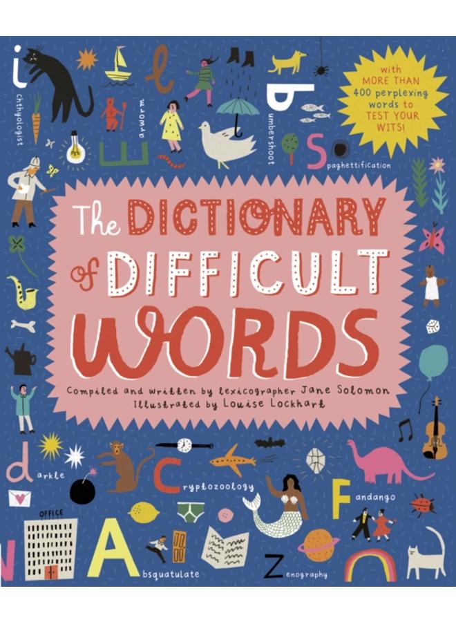 The Dictionary of Difficult Words : With more than 400 perplexing words to test your wits!