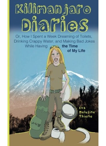 null - Kilimanjaro Diaries: Or, How I Spent a Week Dreaming of Toilets, Drinking Crappy Water, and Making Bad Jokes While Having the Time of My Life - Image 1