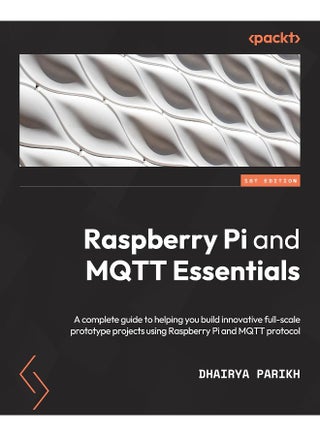 Raspberry Pi and MQTT Essentials: A complete guide to helping you build innovative full-scale prototype projects using Raspberry Pi and MQTT protocol - pzsku/Z90650021157EA0C5EA34Z/45/1748329295/0a4f7175-ceca-426a-9d0a-e2b302404969
