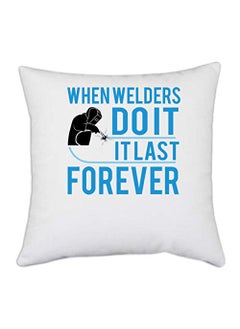 UDNAG UDNAG White Polyester Welder When Welders dO IT IT Last FOREEVER Pillow Cover 16 Inch X 16 Inch 