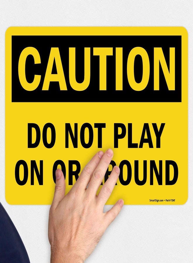 SmartSign "Caution - Do Not Play On Or Around" Label | 10" x 14" Laminated Vinyl - Image 3