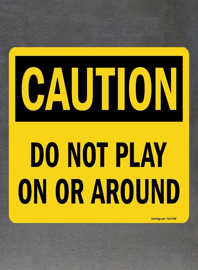 SmartSign "Caution - Do Not Play On Or Around" Label | 10" x 14" Laminated Vinyl - Image 4