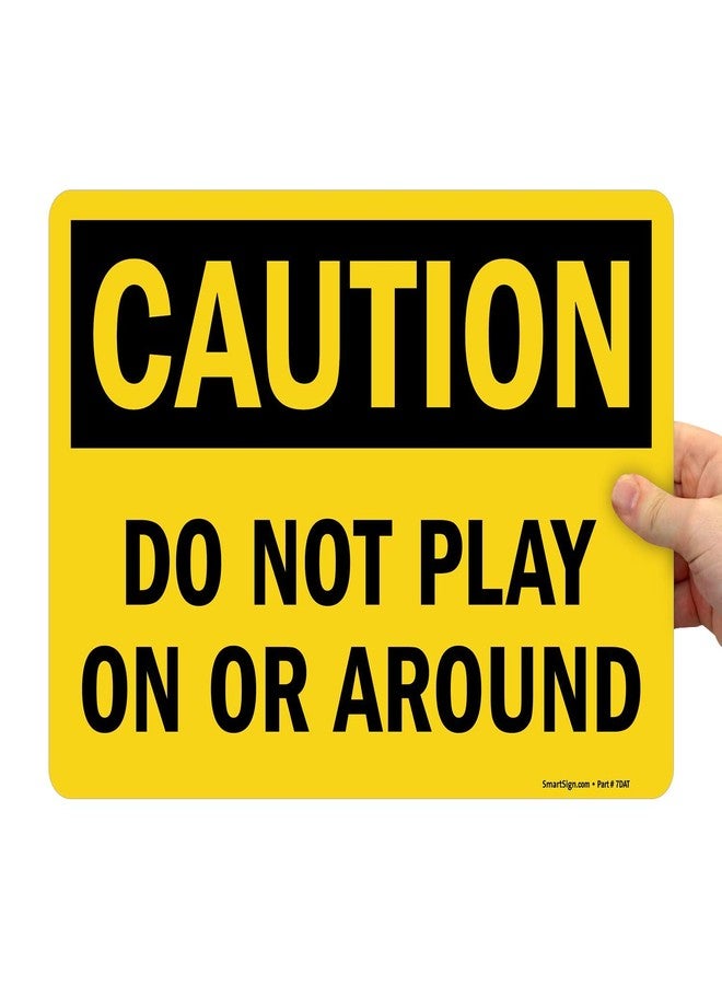 SmartSign "Caution - Do Not Play On Or Around" Label | 10" x 14" Laminated Vinyl - Image 1