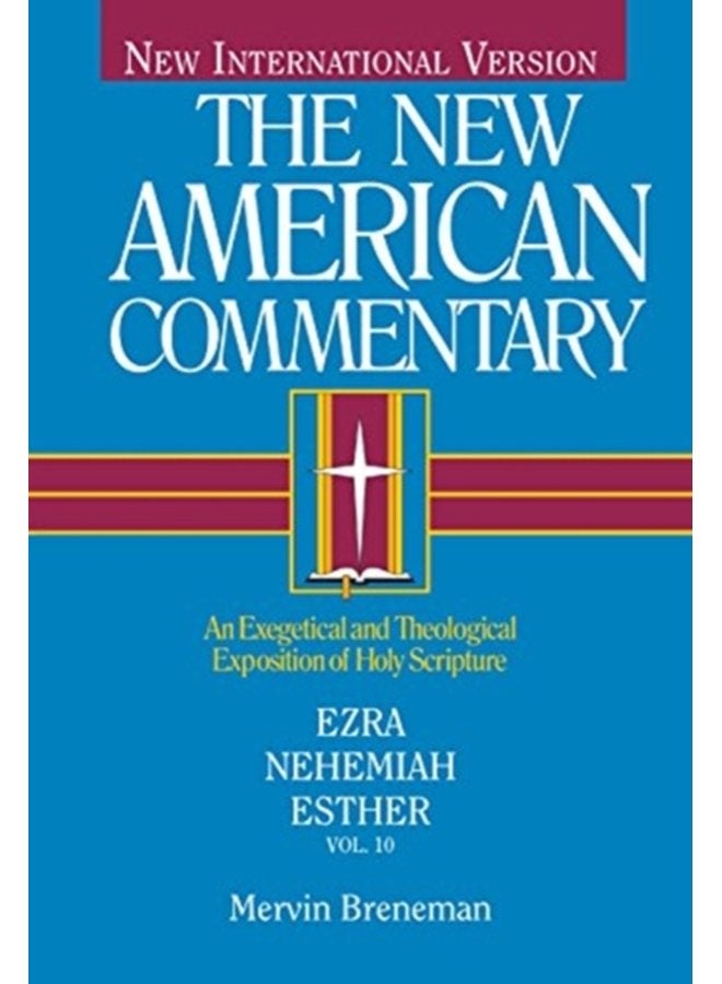 NAC Ezra Nehemiah Esther An Exegetical and Theological Exposition of Holy Scripture - Hardback