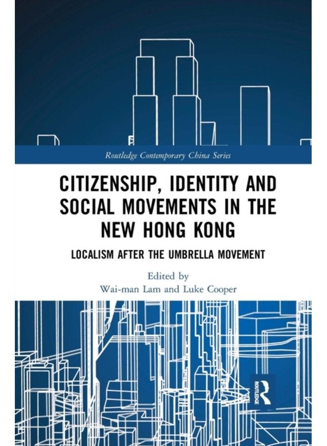 Citizenship Identity and Social Movements in the New Hong Kong Localism after the Umbrella Movement - Paperback