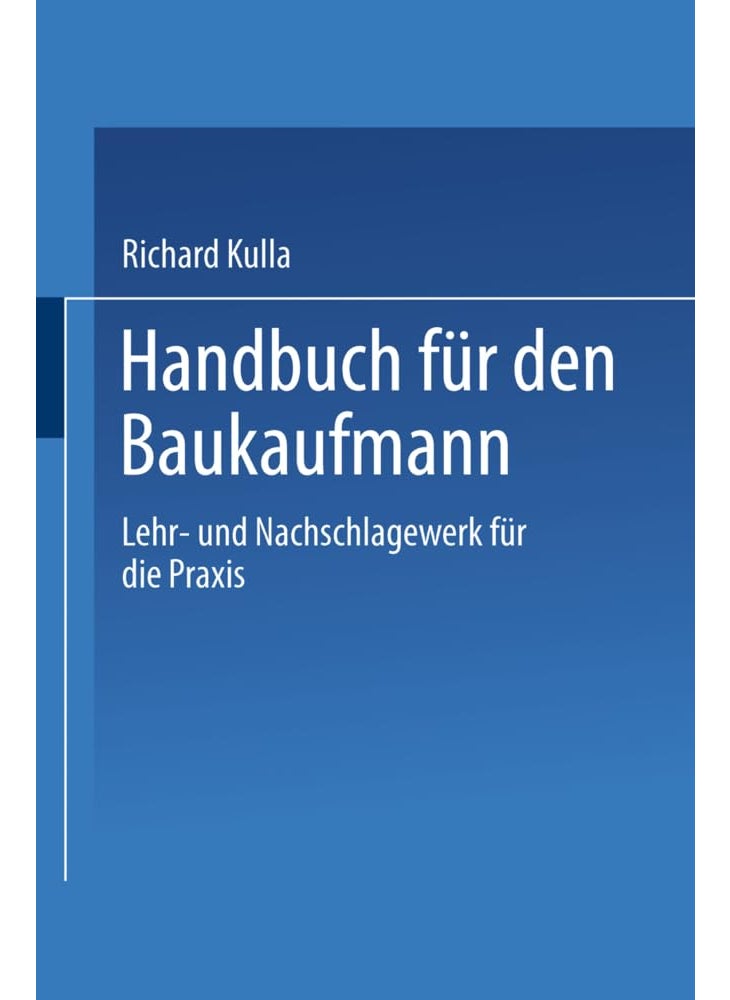 Handbuch Fur Den Baukaufmann: Lehr- Und Nachschlagewerk Fur Die Praxis  - Image 1