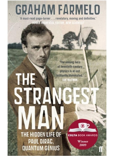 The Strangest Man : The Hidden Life of Paul Dirac, Quantum Genius