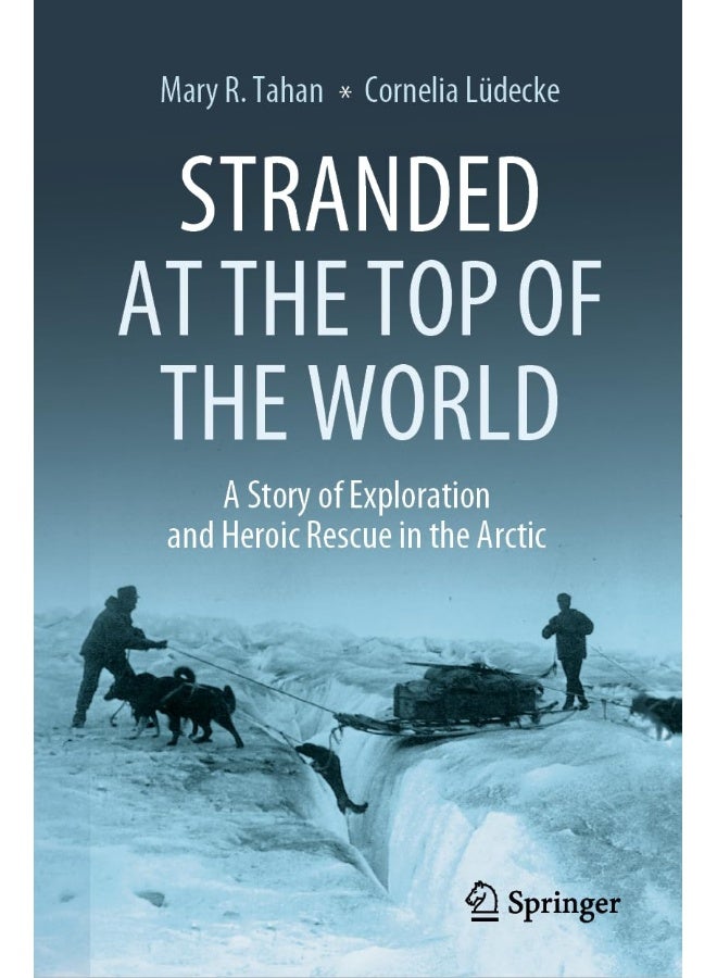 Stranded at the Top of the World: A Story of Exploration and Heroic Rescue in the Arctic 
