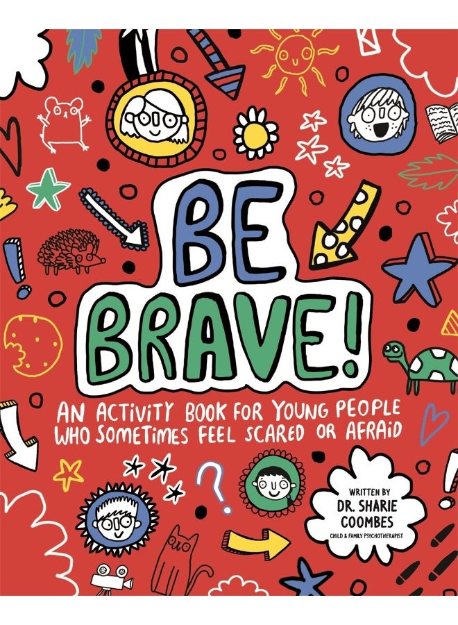 Be Brave! Mindful Kids: An Activity Book for Children Who Sometimes Feel Scared or Afraid 
