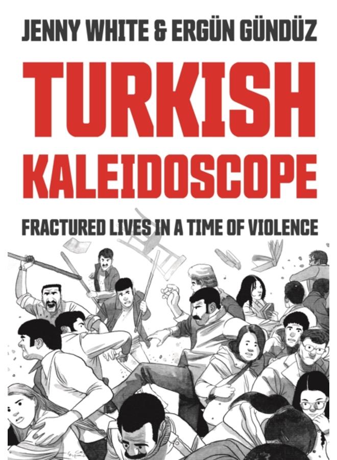 Turkish Kaleidoscope : Fractured Lives in a Time of Violence 