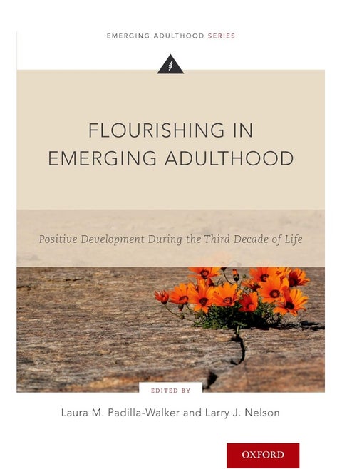 Flourishing in Emerging Adulthood: Positive Development During the Third Decade of Life