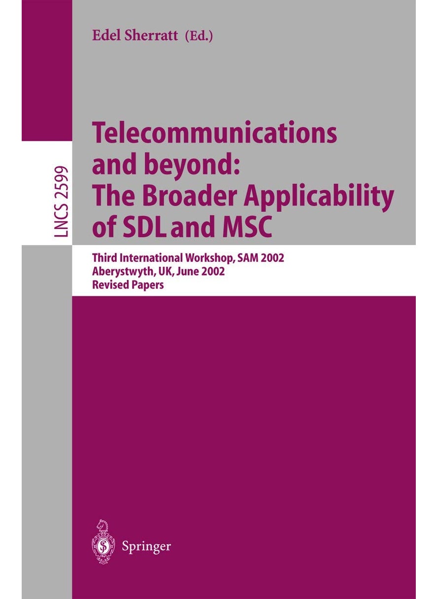 Telecommunications and beyond: The Broader Applicability of SDL and MSC : Third International Workshop, SAM 2002, Aberystwyth, UK, June 24-26, 2002. Revised Papers 