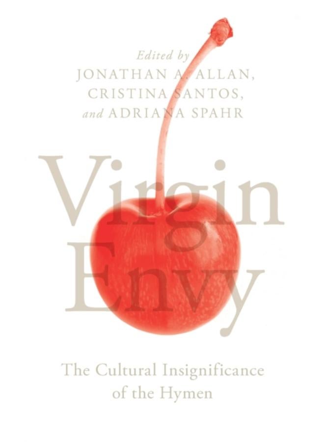 Virgin Envy : The Cultural Insignificance of the Hymen 