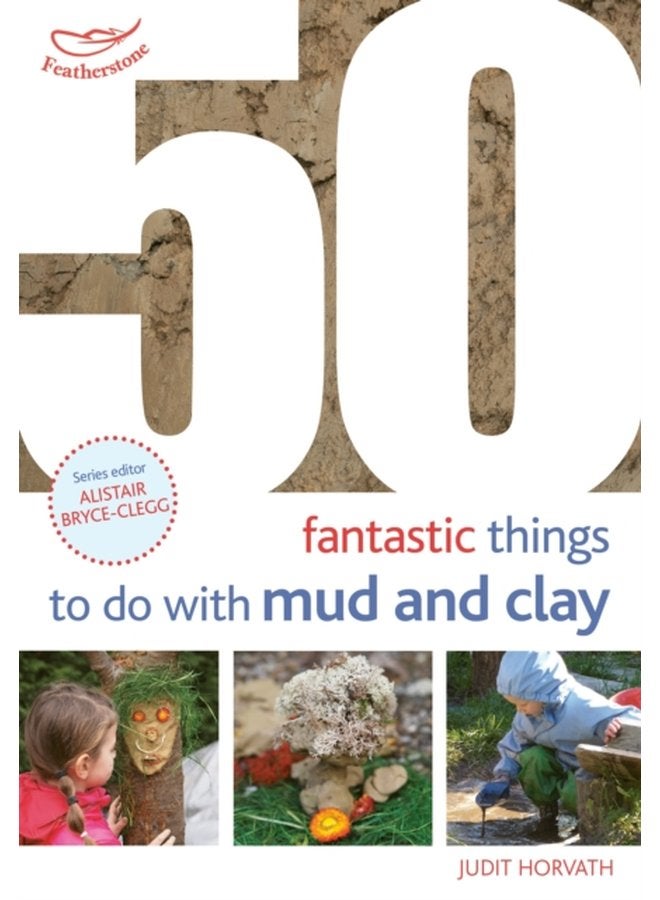 50 Fantastic Ideas for things to do with Mud and Clay - Paperback