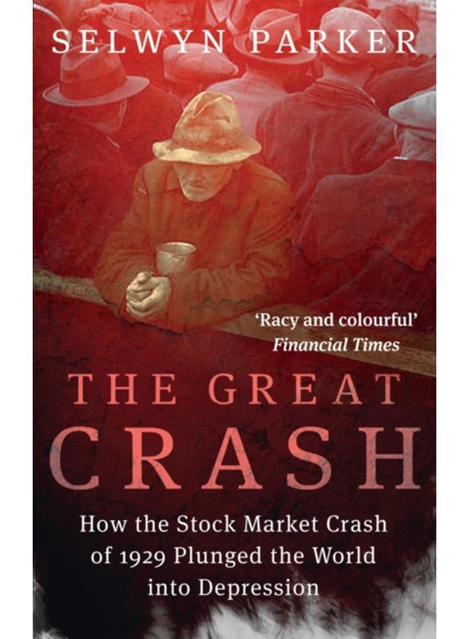 The Great Crash : How the Stock Market Crash of 1929 Plunged the World into Depression 