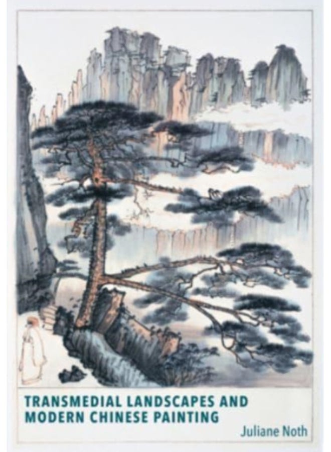 Transmedial Landscapes and Modern Chinese Painting