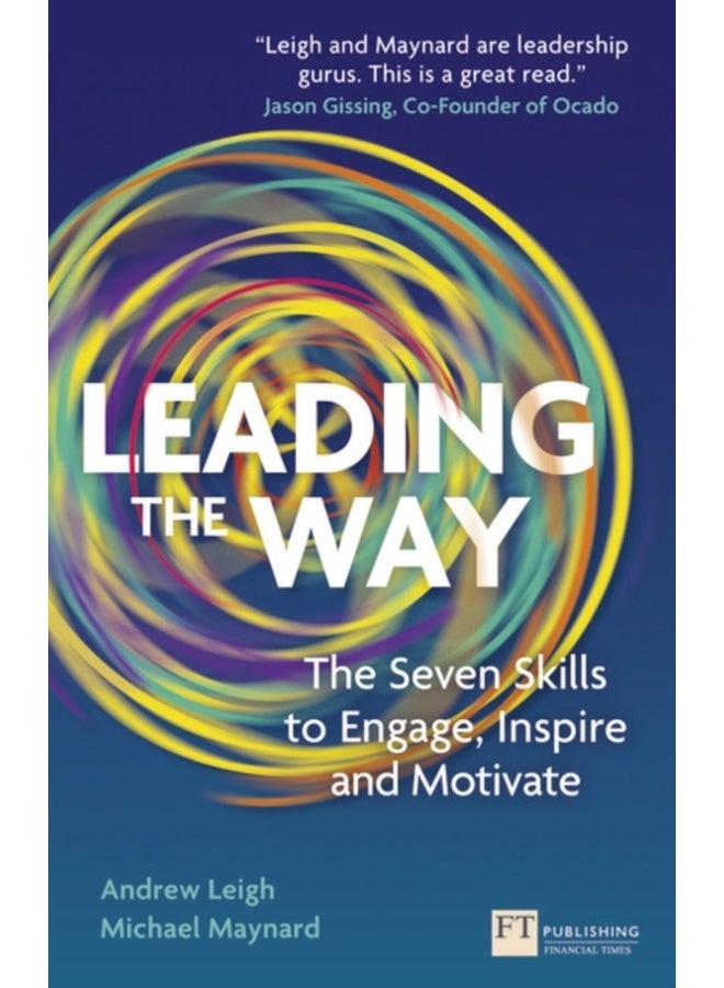 Leading the Way : The Seven Skills to Engage, Inspire and Motivate 