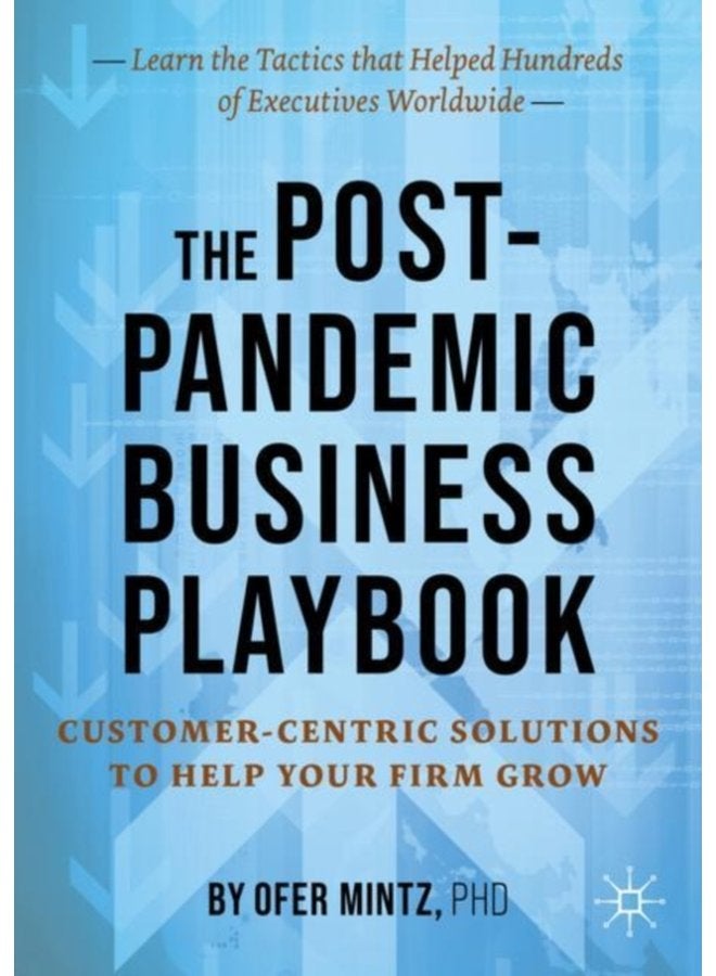 The Post Pandemic Business Playbook Customer Centric Solutions to Help Your Firm Grow - Paperback