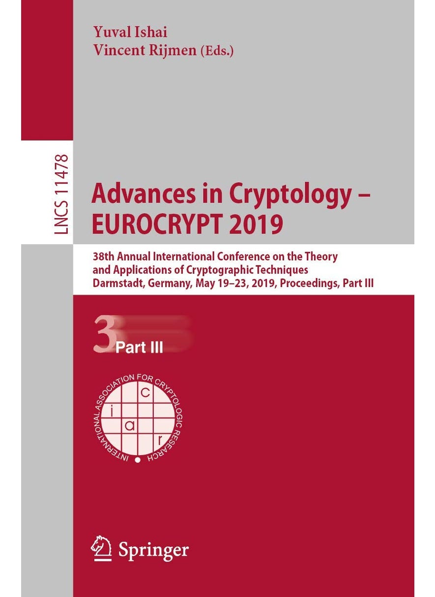 Advances in Cryptology - EUROCRYPT 2019: 38th Annual International Conference on the Theory and Applications of Cryptographic Techniques, Darmstadt, Germany, May 19-23, 2019, Proceedings, Part III 