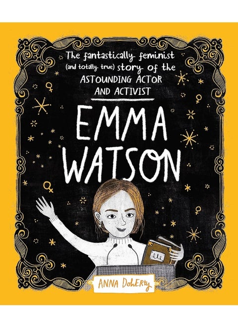 Emma Watson: The Fantastically Feminist (and Totally True) Story of the Astounding Actor and Activist
