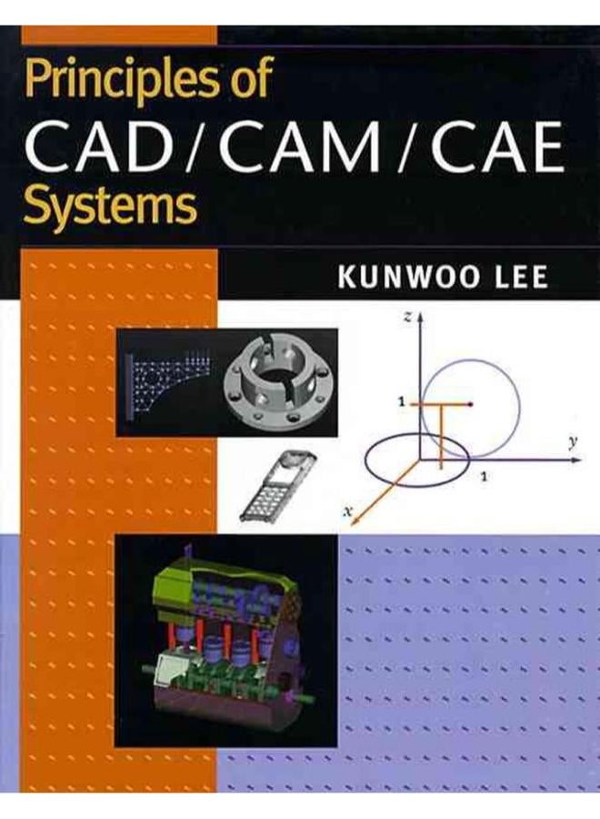 Principles of CAD/CAM/CAE  United States Edition  Ed   1 