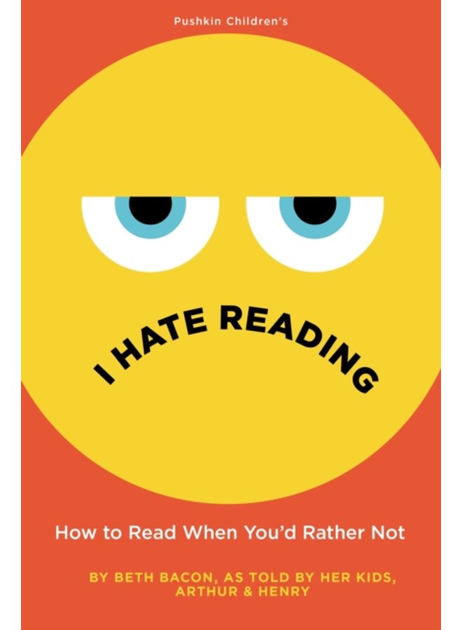 I Hate Reading How to Read When You d Rather Not - Hardback