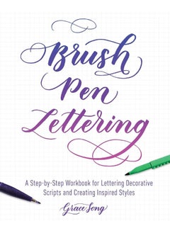 Brush Pen Lettering: A Step-by-Step Workbook for Learning Decorative Scripts and Creating Inspired Styles 