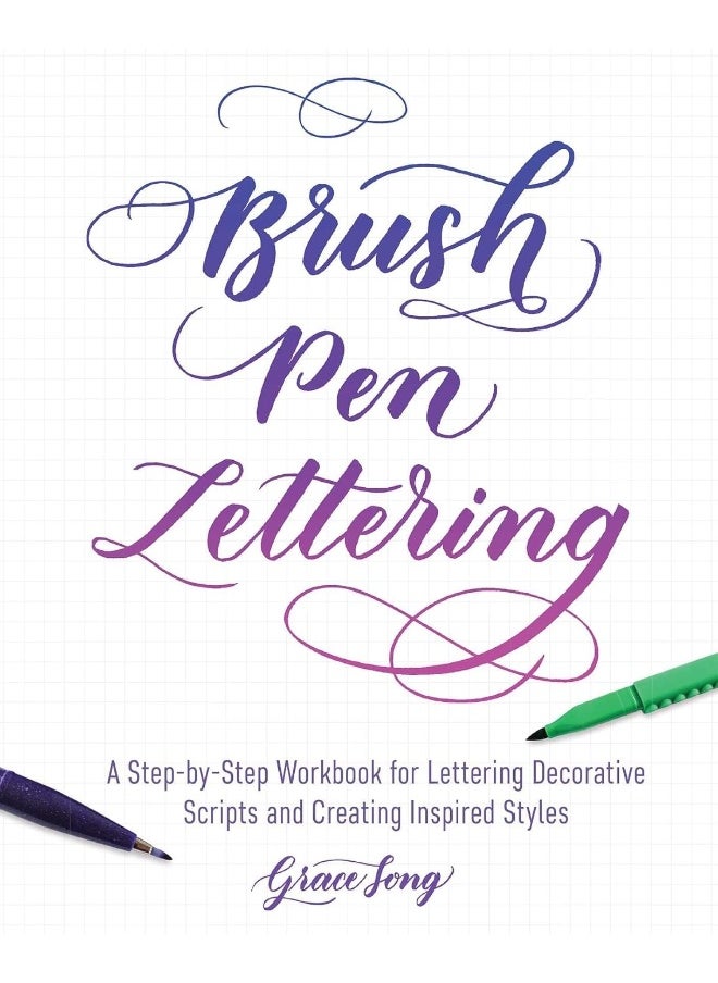 Brush Pen Lettering: A Step-by-Step Workbook for Learning Decorative Scripts and Creating Inspired Styles 