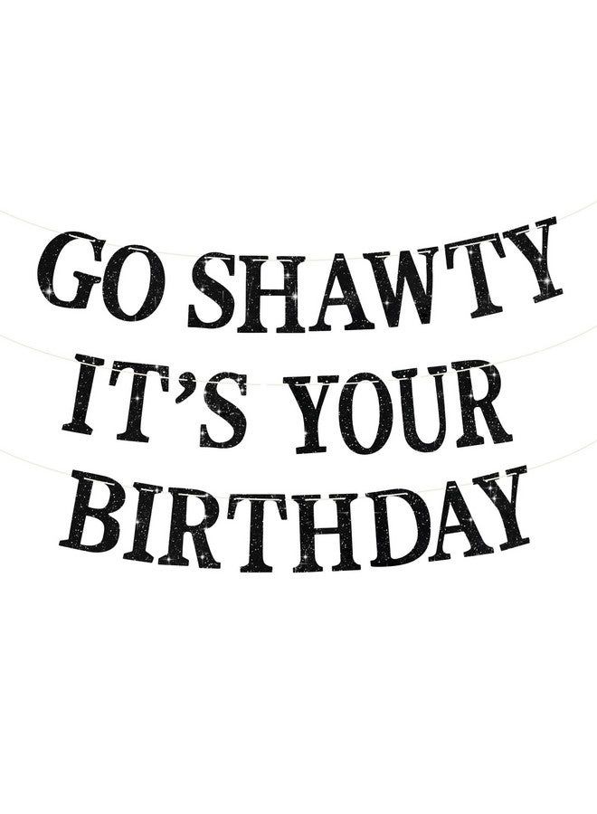 BEISHIDA Black Go Shawty It's Your Birthday Banner - NO DIY - Hip Hop Theme Glitter Happy Birthday Banner - Pre-Strung - Funny 30th/40th/50th Birthday Party Decorations - Image 1