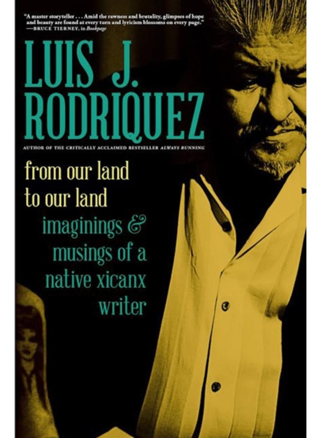 From Our Land To Our Land : Essays, Journeys, and Imaginings from a Native Xicanx Writer