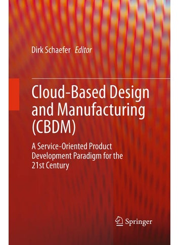 Cloud-Based Design and Manufacturing (CBDM): A Service-Oriented Product Development Paradigm for the 21st Century - pzsku/Z90C6748DD8EF531673F3Z/45/1749025709/bbc074cc-1b6b-46a3-a28d-67ffc65b8a8e