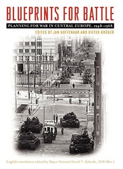 Blueprints for Battle: Planning for War in Central Europe, 1948-1968 