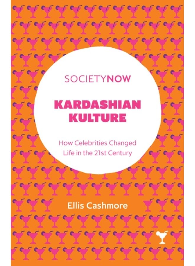 Kardashian Kulture How Celebrities Changed Life in the 21st Century - Paperback