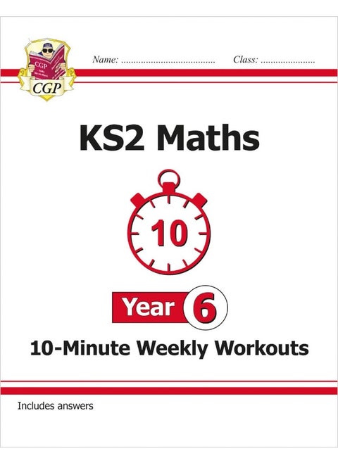 KS2 Maths 10-Minute Weekly Workouts - Year 6