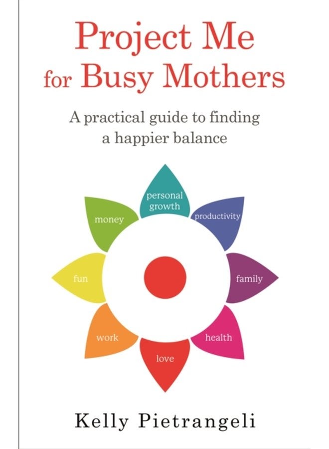 Project Me for Busy Mothers A Practical Guide to Finding a Happier Balance - Paperback