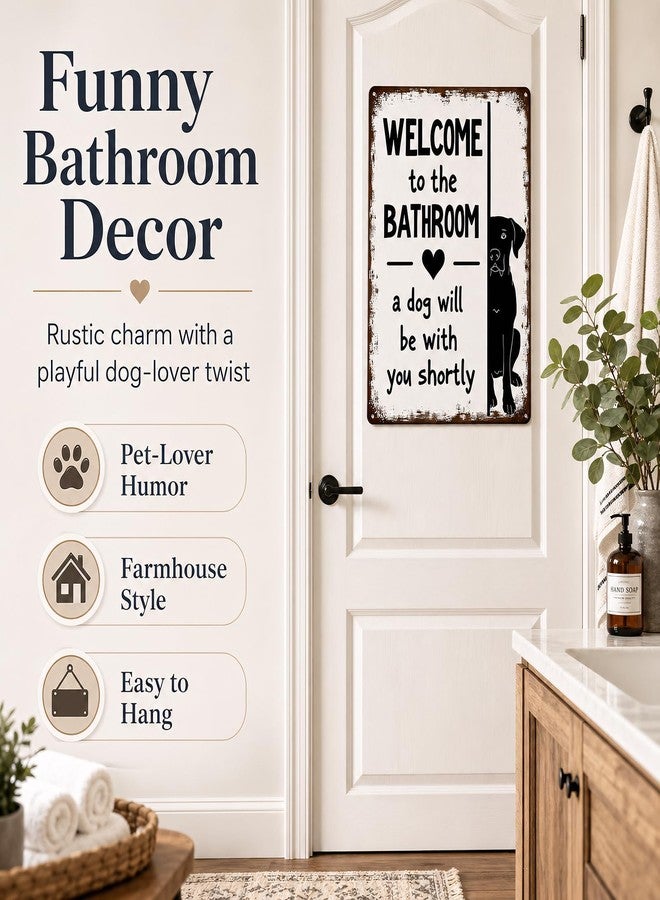 Funnysign Dog Lovers Gfits Funny Bathroom Tin Sign – “Welcome to the Bathroom, A Dog Will Be With You Shortly” – Metal Wall Art for Toilet or Restroom Décor, 8×12 Inch (9734) - Image 2