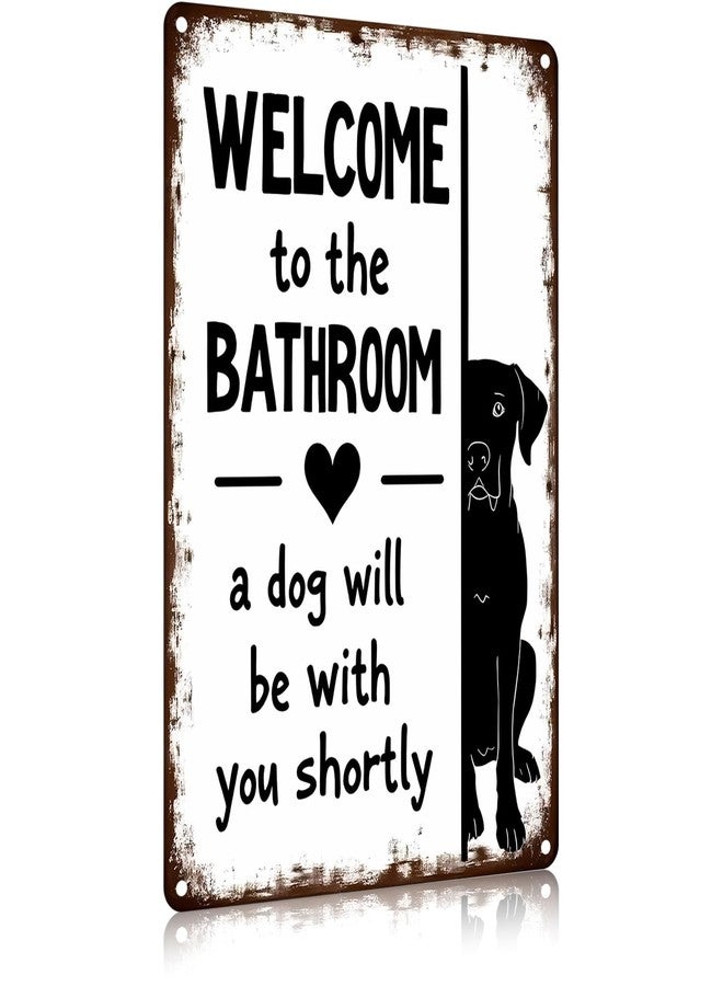 Funnysign Dog Lovers Gfits Funny Bathroom Tin Sign – “Welcome to the Bathroom, A Dog Will Be With You Shortly” – Metal Wall Art for Toilet or Restroom Décor, 8×12 Inch (9734) - Image 1