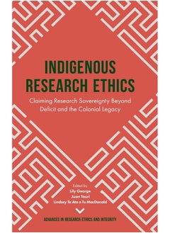 Indigenous Research Ethics: Claiming Research Sovereignty Beyond Deficit and the Colonial Legacy  - Image 1