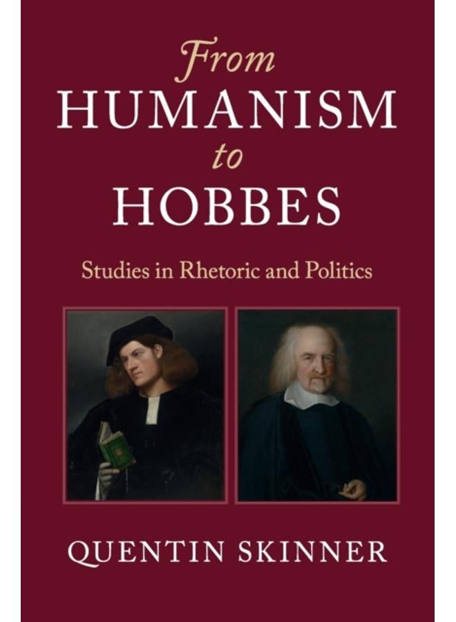 From Humanism to Hobbes : Studies in Rhetoric and Politics