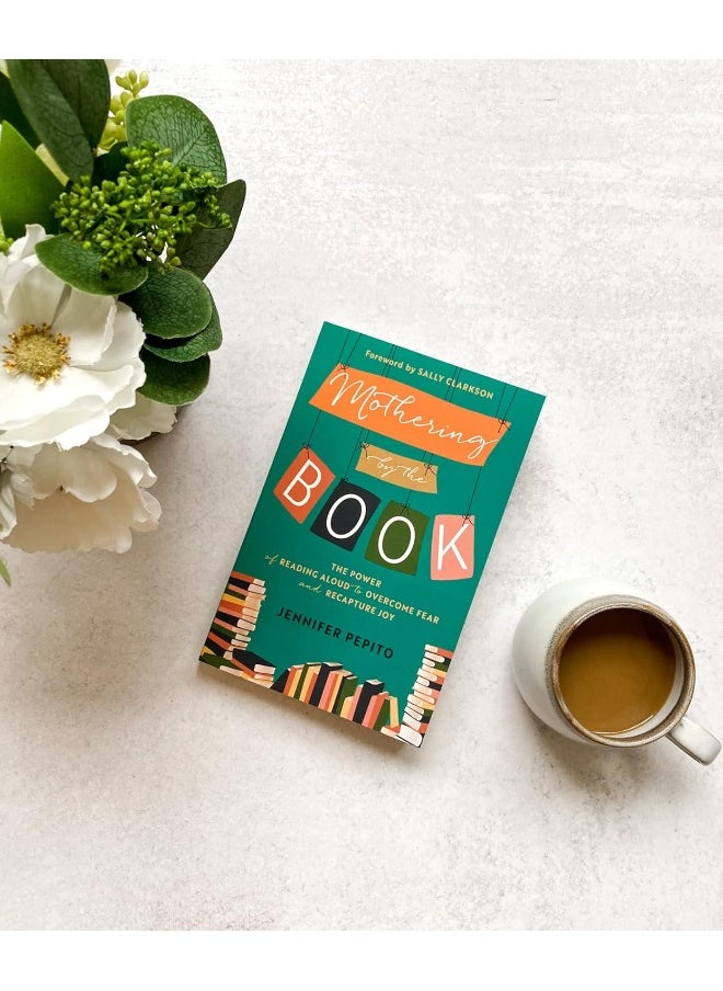 Mothering by the Book – The Power of Reading Aloud to Overcome Fear and Recapture Joy  - Image 3