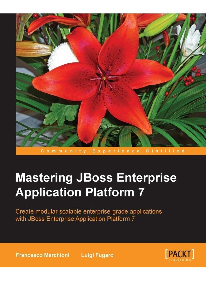 Mastering JBoss Enterprise Application Platform 7: Core details of the Enteprise server supported by clear directions and advanced tips.