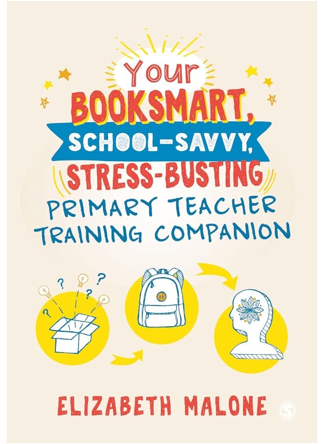 Your Booksmart, School-savvy, Stress-busting Primary Teacher Training Companion 