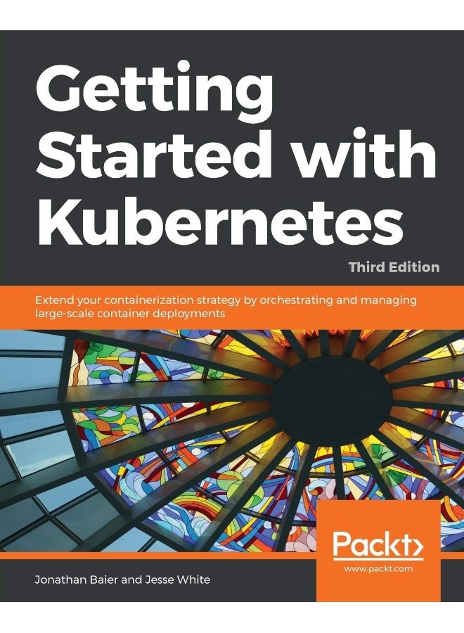Getting started with Kubernetes, Third Edition 