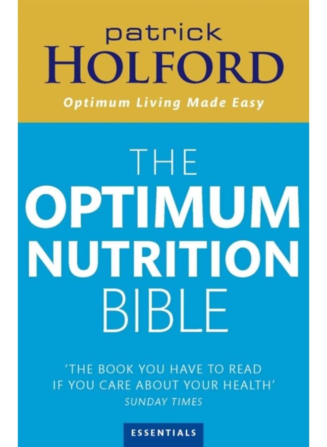The Optimum Nutrition Bible : The Book You Have To Read If Your Care About Your Health 