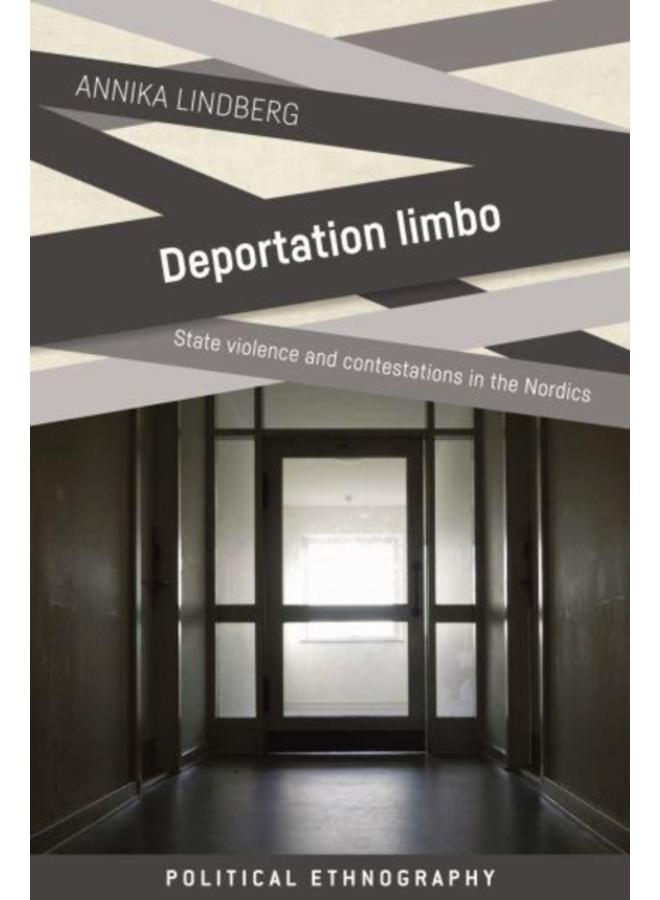 Deportation Limbo : State Violence and Contestations in the Nordics 