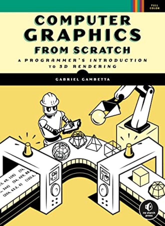 Computer Graphics From Scratch A Programmers Introduction To 3D Rendering by Gambetta, Gabriel Paperback