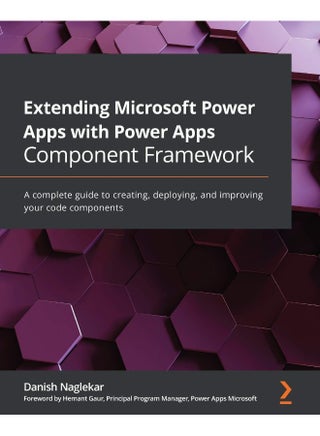 Packt Extending Microsoft Power Apps with Power Apps Component Framework: A complete guide to creating, deploying, and improving your code components - pzsku/Z910EEED0AC119D19F684Z/45/1748329038/f78e000d-0c6b-4397-beaa-68597f017d47