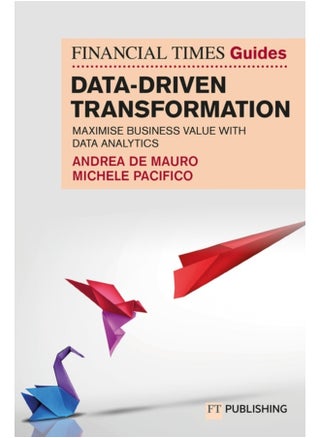 The Financial Times Guide to Data-Driven Transformation: How to drive substantial business value with data analytics - pzsku/Z9113152D9D830ECF4CEAZ/45/1744615544/edb73379-74e1-4caf-b8b7-be72691c8d05